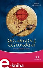 Šamanské cestování - Sandra Ingermanová