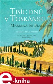 Tisíc dnů v Toskánsku - Marlena de Blasi