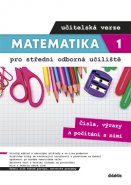 Matematika pro střední odborná učiliště – 1. díl: Čísla, výrazy a počítání s nimi – Učitelská verze