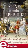 Ženy z rodu Habsburků - Jan Bauer