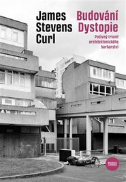 Budování Dystopie - James Stevens Curl