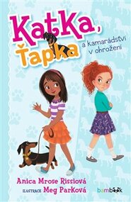 Katka, Ťapka a kamarádství v ohrožení - Anica Mrose Rissiová