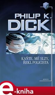 Kaňte, mé slzy, řekl policista - Philip K. Dick