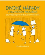 Divoké nápady v bezpečném prostředí - Eva Blechová