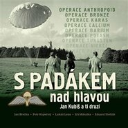 S padákem nad hlavou / Jan Kubiš a ti druzí