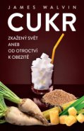 Cukr – Zkažený svět aneb od otroctví k obezitě