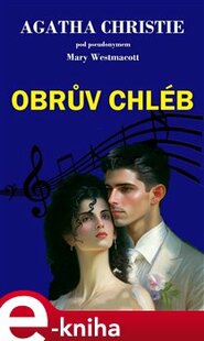 Obrův chléb - Mary Westmacott, Agatha Christie