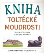 Kniha toltécké moudrosti - Allan Hardman