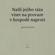 Našli jejího tátu viset na provaze v hospodě naproti