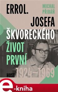 Errol. Josefa Škvoreckého život první, 1924–1969