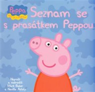 Prasátko Peppa - Seznam se s Prasátkem Peppou - Mark Baker, Neville Astley