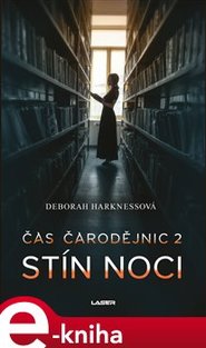 Čas čarodějnic 2: Stín noci - Deborah Harknessová