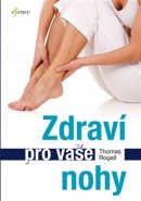 Zdraví pro vaše nohy - Thomas Rogall