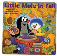 LIttle Mole in Fall - Kateřina Miler, Zdeněk Miler, Hana Doskočilová