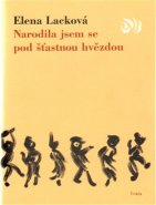 Narodila jsem se pod šťastnou hvězdou - Elena Lacková