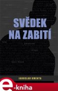 Svědek na zabití - Jaroslav Kmenta