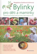 Bylinky pro děti a maminky - Magdaléna Staňková–Kröhnová