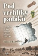 Pod vrchlíky padáků - Miroslav Řezníček