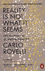 Reality Is Not What It Seems: The Journey to Quantum Gravity - Carlo Rovelli