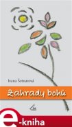 Zahrady bohů - Ivana Šotnarová