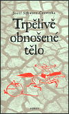 Trpělivě obnošené tělo - Josef Schwarz-Červinka