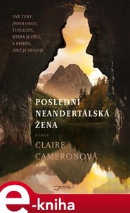 Poslední neandertálská žena - Claire Cameronová