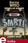 Doctor Who: Město smrti - Douglas Adams, James Goss