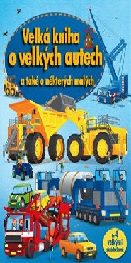 Velká kniha o velkých autech a také o některých malých