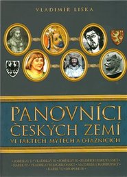 Panovníci českých zemí ve faktech, mýtech a otaznících - Vladimír Liška