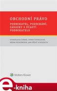 Obchodní právo – podnikatel, podnikání, závazky s účastí podnikatele - Stanislava Černá, Ivana Štenglová, Irena Pelikánová, Jan Dědič, kol.