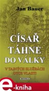 Císař táhne do války - Jan Bauer