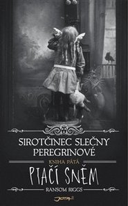 Sirotčinec slečny Peregrinové: Ptačí sněm - Ransom Riggs