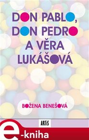 Don Pablo, don Pedro a Věra Lukášová
