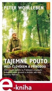 Tajemné pouto mezi člověkem a přírodou - Peter Wohlleben