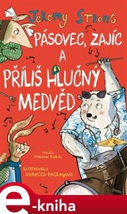 Pásovec, Zajíc a příliš hlučný medvěd - Jeremy Strong