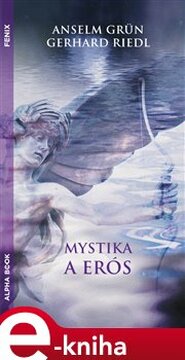 Mystika a erós - Anselm Grün, Gerhard Riedel