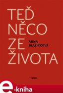 Teď něco ze života - Anna Blažíčková