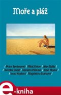 Moře a pláž - Miloš Urban, Josef Moník, Markéta Pilátová, Jaroslav Rudiš, Petra Soukupová, Alice Nellis, Magdaléna Stárková