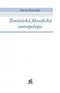 Tomistická filosofická antropologie - David Peroutka