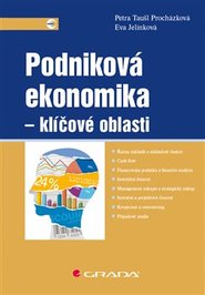 Podniková ekonomika - klíčové oblasti - Petra Taušl Procházková, Eva Jelínková