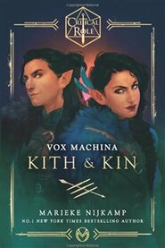 Critical Role: Vox Machina – Kith &amp; Kin - Marieke Nijkamp