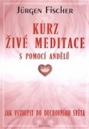 Kurz živé meditace s pomocí andělů - Jürgen Fischer