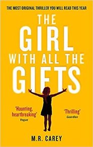 The Girl With All The Gifts - M. R. Carey