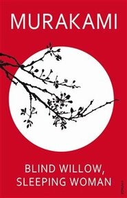 Blind Willow, Sleeping Woman - Haruki Murakami