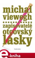Zapisovatelé otcovský lásky - Michal Viewegh