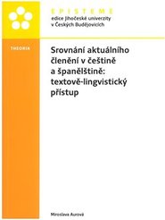 Srovnání aktuálního členění v češtině a španělštině: textově-lingvistický přístup - Miroslava Aurová