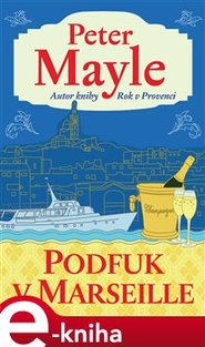 Podfuk v Marseille - Peter Mayle