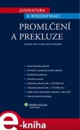 Judikatura k rekodifikaci - Promlčení a prekluze - Petr Lavický, Petra Polišenská