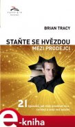 Staňte se hvězdou mezi prodejci - Brian Tracy