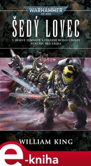 Šedý lovec - Warhammer 40 000 - William King